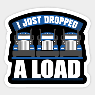 Funny I Just Dropped A Load Gift Truckers Sticker